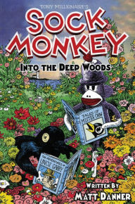 Title: Sock Monkey Into The Deep Woods, Author: Matt Danner