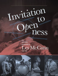Title: Invitation To Openness: The Jazz & Soul Photography Of Les McCann 1960-1980, Author: Les McCann
