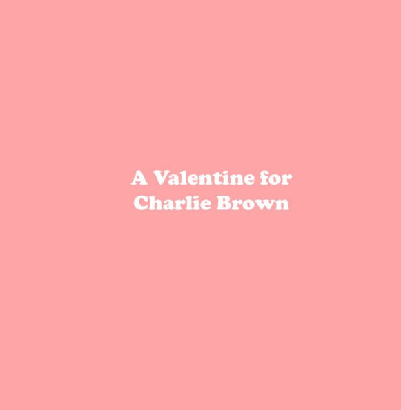 A Valentine for Charlie Brown