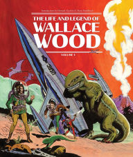 Title: The Life and Legend of Wallace Wood Volume 1, Author: Bhob Stewart