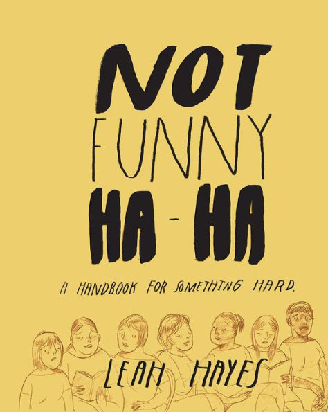 Not Funny Ha-Ha: A Handbook for Something Hard