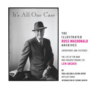 Title: It's All One Case: The Illustrated Ross Macdonald Archives, Author: Kevin Avery
