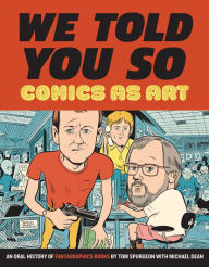 Title: We Told You So: Comics As Art, Author: Tom Spurgeon