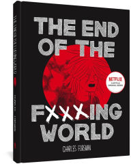 Title: The End of the Fucking World, Author: Charles Forsman