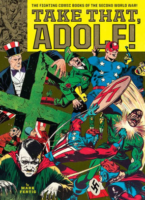 Take That Adolf The Fighting Comic Books Of The Second World
