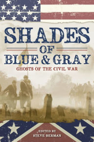 Title: Shades of Blue and Gray: Ghosts of the Civil War, Author: Laird Barron
