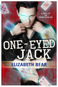 Title: One-Eyed Jack, Author: Elizabeth Bear