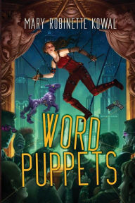Title: Word Puppets, Author: Mary Robinette Kowal