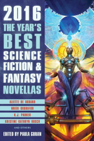 Title: The Year's Best Science Fiction & Fantasy Novellas 2016, Author: Paula Guran