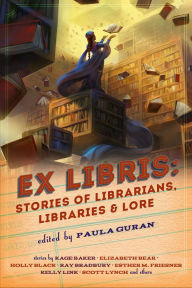 Title: Ex Libris: Stories of Librarians, Libraries, and Lore, Author: Paula Guran