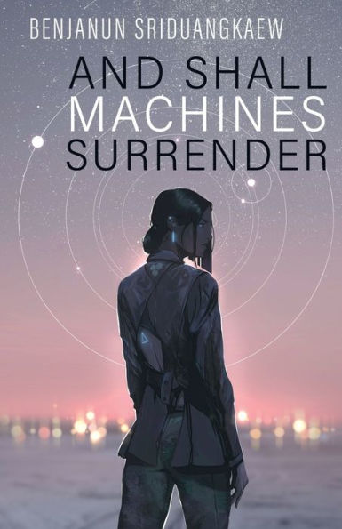 And Shall Machines Surrender