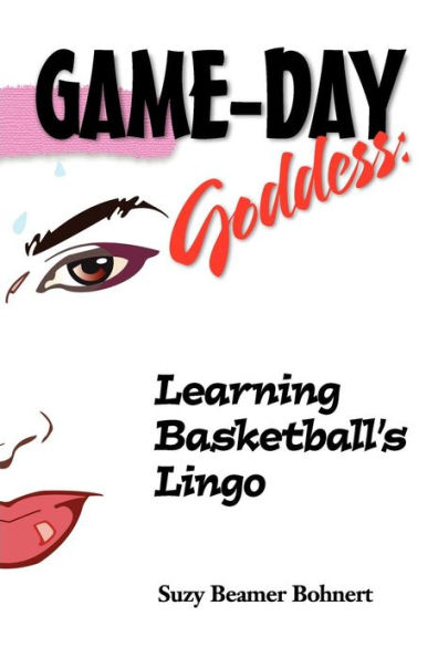 Game-Day Goddess: Learning Basketball's Lingo (Game-Day Goddess Sports Series)