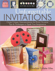 Title: Unforgettable Invitations: Create Unique Announcements for Every Occasion - Tips & Techniques to Spark Your Imagination, Author: Melissa Collette Giles