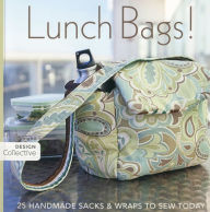 Title: Lunch Bags!: 25 Handmade Sacks & Wraps to Sew Today, Author: Design Collective