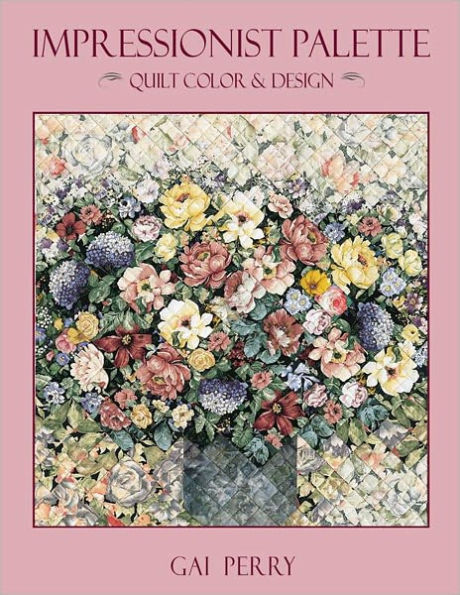 Impressionist Palette: Quilt Color & Design