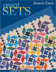 Title: Great Sets: 7 Roadmaps to Spectacular Quilts, Author: Sharyn Craig