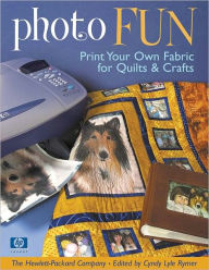 Title: Photo Fun: Print Your Own Fabric for Quilts & Crafts, Author: Cyndy Lyle Rymer