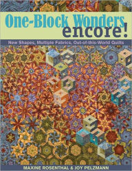 Title: One Block Wonders Encore: New Shapes, Multiple Fabrics, Out-of-this-World Quilts, Author: Joy Pelzmann