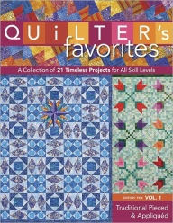 Title: Quilter's Favorites--Traditional Pieced & Appliqued: A Collection of 21 Timeless Projects for All Skill Levels, Author: C&T Publishing