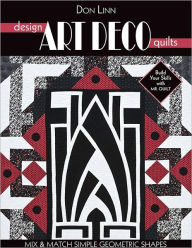 Title: Design Art Deco Quilts: Mix & Match Simple Geometric Shapes, Author: Don Linn