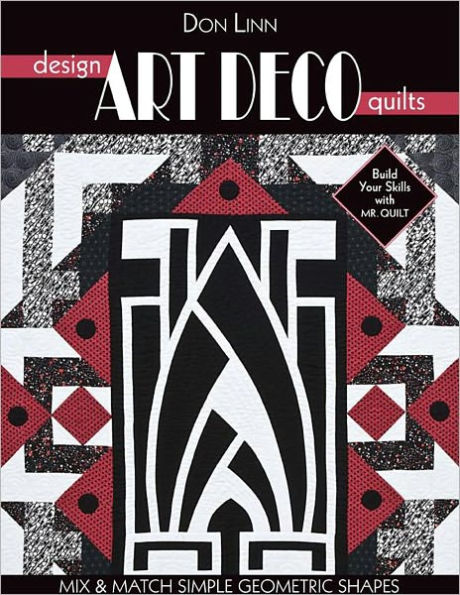 Design Art Deco Quilts: Mix & Match Simple Geometric Shapes