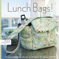 Title: Lunch Bags: 25 Handmade Sacks & Wraps to Sew Today, Author: Design Collective