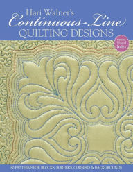 Title: Hari Walner's Continuous-Line Quilting Designs: 80 Patterns for Blocks, Borders, Corners, & Backgrounds, Author: Hari Walner