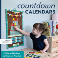 Title: Count Down Calendars: 24 Stitched Projects to Celebrate Any Date, Author: Design Collective