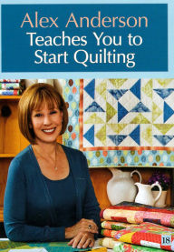 Title: Alex Anderson Teaches You to Start Quilting DVD: At Home with the Experts #18
