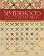 Sisterhood-A Quilting Tradition: 11 Heartwarming Projects to Piece & Applique