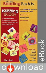 Title: All-in-One Beading Buddy: 78 Beading Stitches Step-by-Step Instructions Helpful Tips and How-To's Bonus-Value Finder, Author: Mary Stori