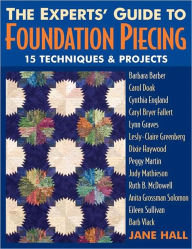 Title: Experts' Guide To Foundation Piecing: 15 Techniques & Projects from Barbara Barber Carol Doak Cynthia England Caryl Bryer Fallert Lynn Graves Lesly-Claire Greenberg Jane Hall Dixie Haywood Peggy Martin Judy, Author: Jane Hall