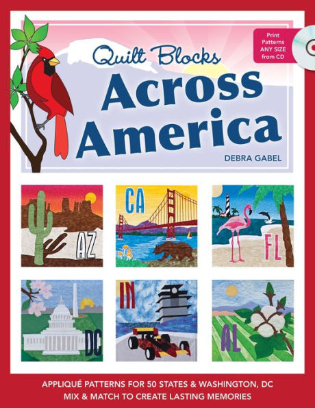 Quilt Blocks Across America: Applique Patterns for 50 States & Washington, D.C., Mix Match to Create Lasting Memories