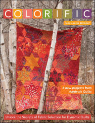 Title: Colorific: Unlock the Secrets of Fabric Selection for Dynamic Quilts, Author: Pam Goecke Dinndorf