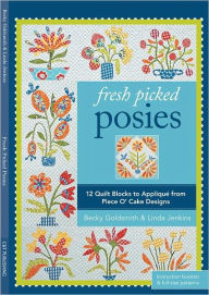 Title: Fresh Picked Posies: 12 Quilt Blocks to Applique from Piece O' Cake Designs, Author: Becky Goldsmith Piece O' Cake