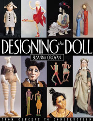 Title: Designing the Doll: From Concept to Construction, Author: Susanna Oroyan