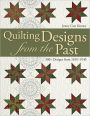 Quilting Designs From The Past: 300+ Designs from 1810-1940