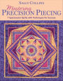 Mastering Precision Piecing: 7 Spectacular Quilts with Techniques for Success