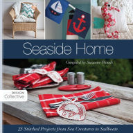 Title: Seaside Home: 25 Stitched Projects from Sea Creatures to Sailboats, Author: Susanne Woods