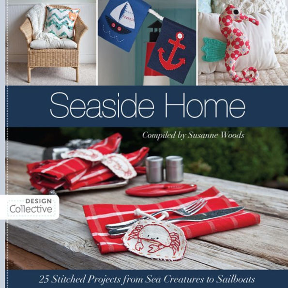 Seaside Home: 25 Stitched Projects from Sea Creatures to Sailboats