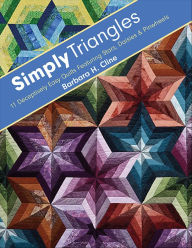 Title: Simply Triangles: 11 Deceptively Easy Quilts Featuring Stars, Daisies & Pinwheels, Author: Barbara H. Cline