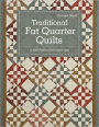 Traditional Fat Quarter Quilts: 11 Traditional Quilt Projects From Open Gate