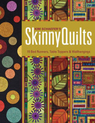 Title: Kim Schaefer's Skinny Quilts: 15 Bed Runners, Table Toppers & Wallhangings, Author: Kim Schaefer