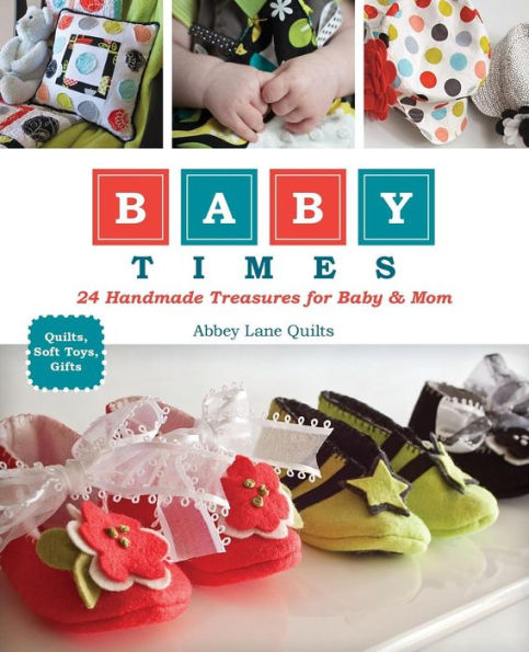 Baby Times: 24 Handmade Treasures for Baby & Mom