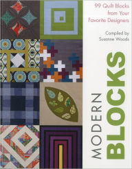 Title: Modern Blocks: 99 Quilt Blocks from Your Favorite Designers, Author: Susanne Woods