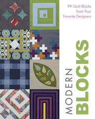 Title: Modern Blocks: 99 Quilt Blocks from Your Favorite Designers, Author: Susanne Woods