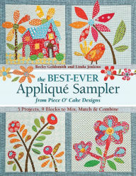 Title: The Best Ever Appliqué Sampler from Piece O'Cake Designs, Author: Becky Goldsmith
