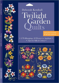 Title: Twilight Garden Quilts: 2 Wallhangings, 22 Flowers to Applique * Tips for Silk & Cotton, Author: Deborah Kemball