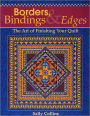 Borders, Bindings & Edges: The Art of Finishing Your Quilt