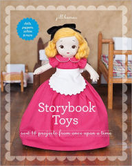 Title: Storybook Toys: Sew 16 Projects from Once Upon a Time * Dolls, Puppets, Softies & More, Author: Jill Hamor